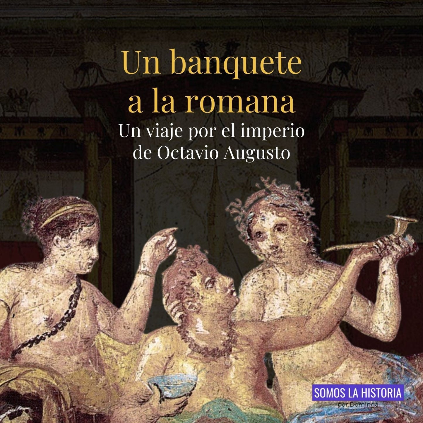 Un banquete a la romana: un viaje por el imperio de Octavio Augusto